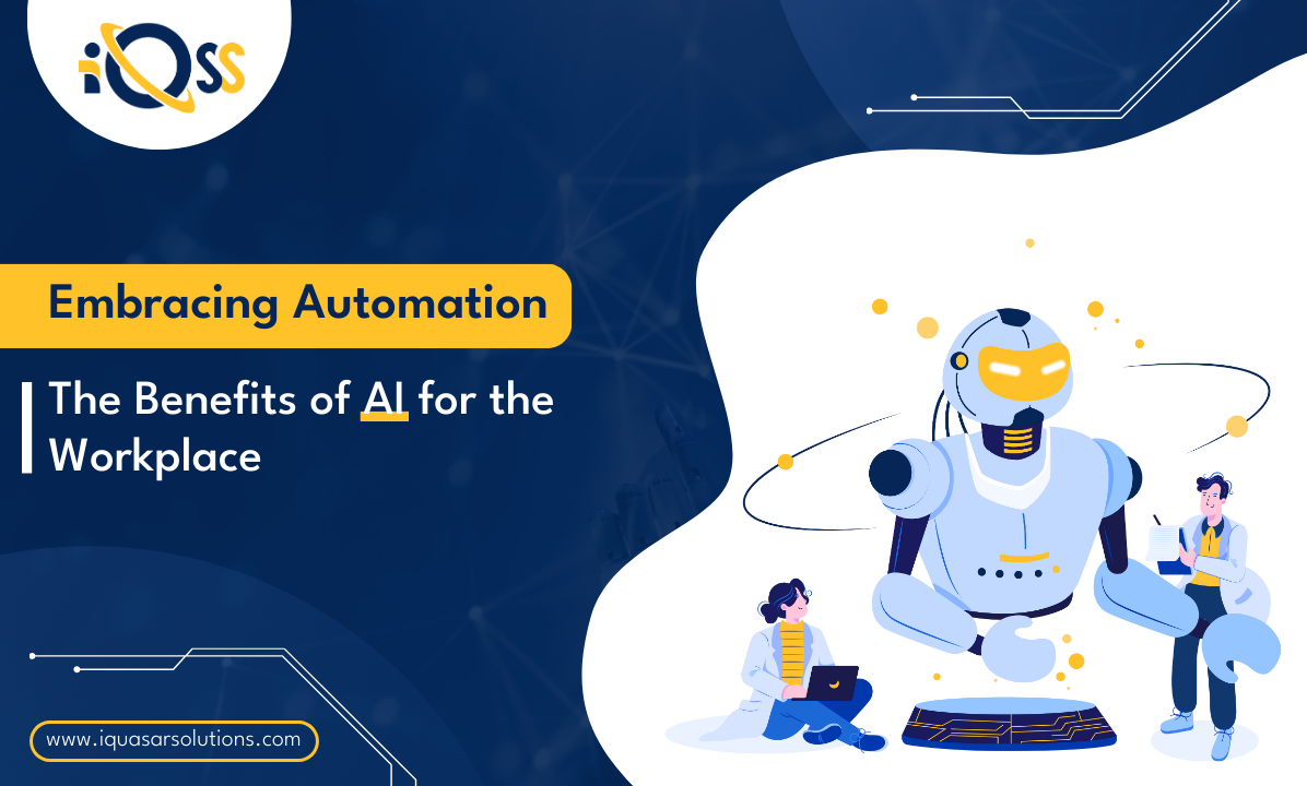 Embracing Automation - The Benefits of AI for the Workplace - iQuasar ...