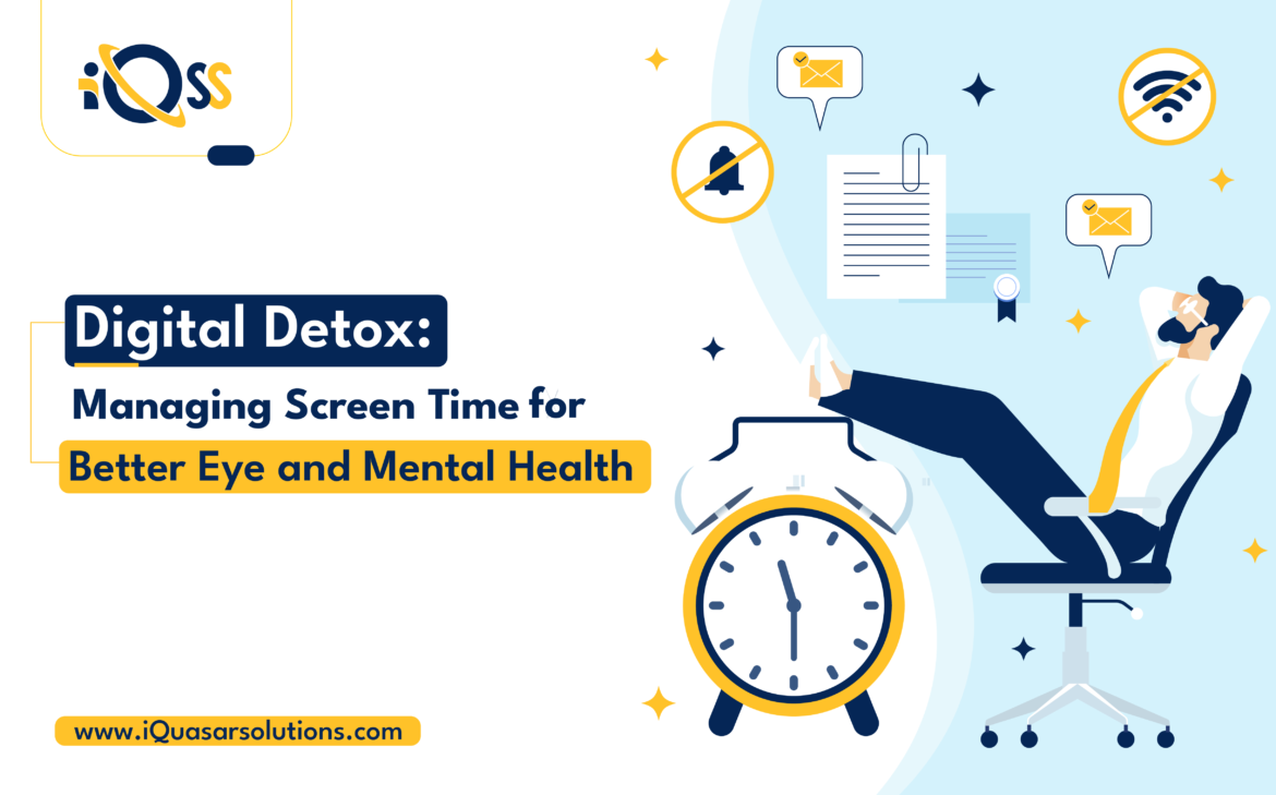 Digital Detox: Managing Screen Time for Better Eye and Mental Health